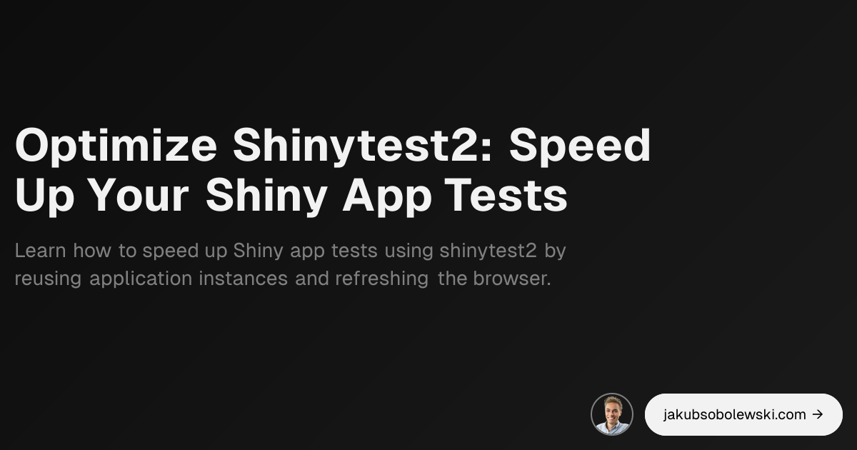 Optimize Shinytest2 Speed Up Your Shiny App Tests